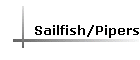 Sailfish/Pipers